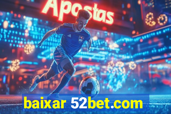 baixar 52bet.com